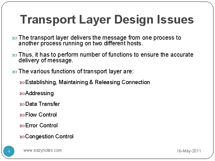 Transport Layer Design Issues The transport layer delivers the message from one process to