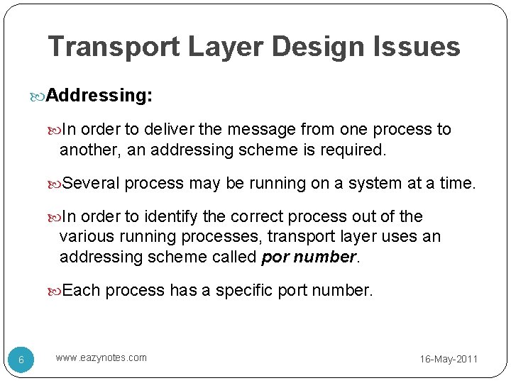 Transport Layer Design Issues Addressing: In order to deliver the message from one process