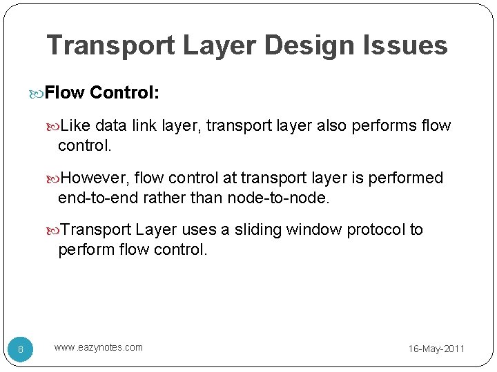 Transport Layer Design Issues Flow Control: Like data link layer, transport layer also performs