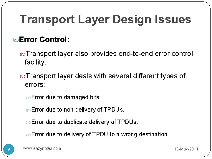 Transport Layer Design Issues Error Control: Transport layer also provides end-to-end error control facility.