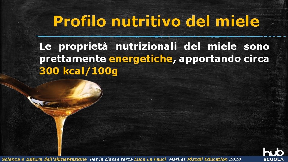 Profilo nutritivo del miele Le proprietà nutrizionali del miele sono prettamente energetiche, apportando circa
