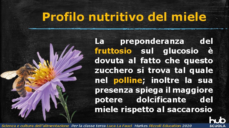 Profilo nutritivo del miele La preponderanza del fruttosio sul glucosio è dovuta al fatto
