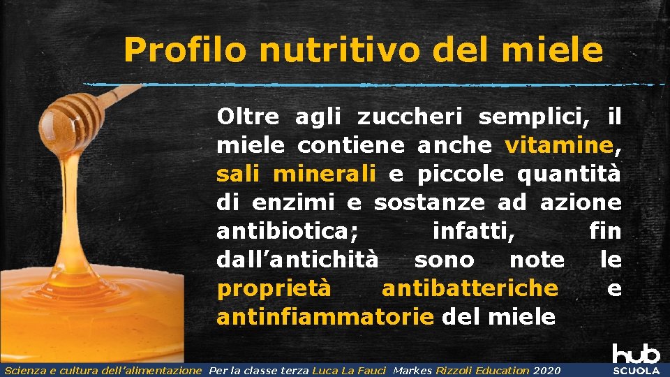 Profilo nutritivo del miele Oltre agli zuccheri semplici, il miele contiene anche vitamine, sali