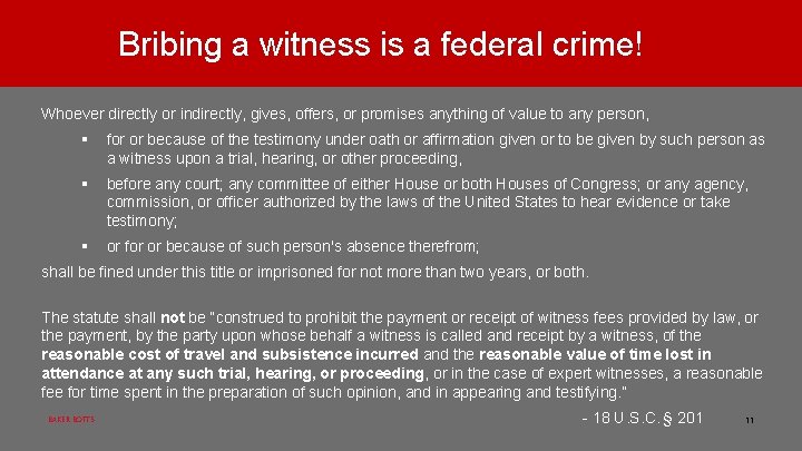 Bribing a witness is a federal crime! Whoever directly or indirectly, gives, offers, or