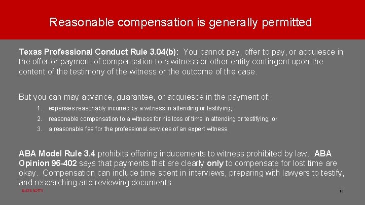 Reasonable compensation is generally permitted Texas Professional Conduct Rule 3. 04(b): You cannot pay,