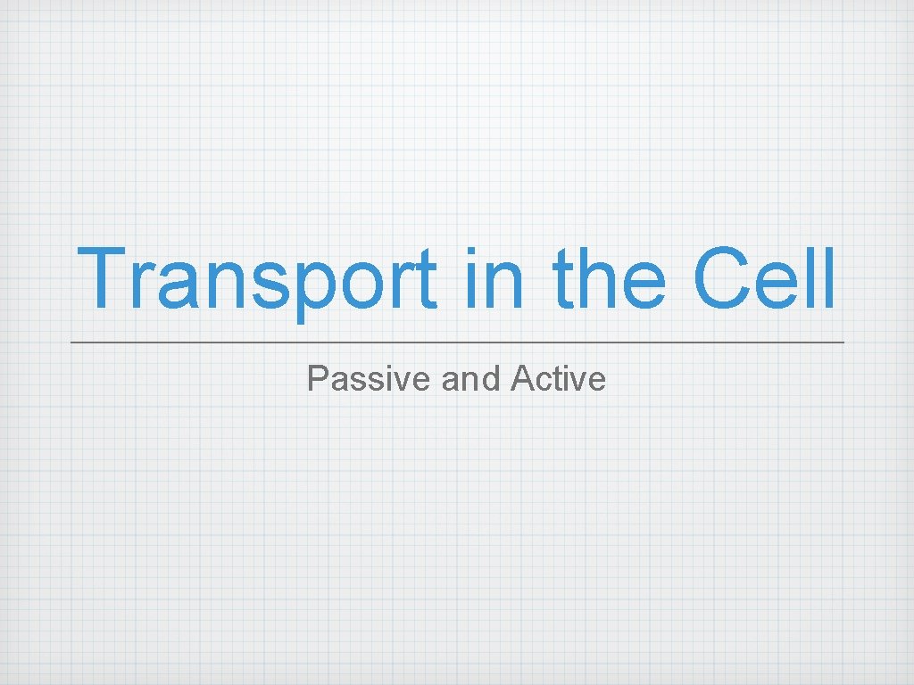 Transport in the Cell Passive and Active 