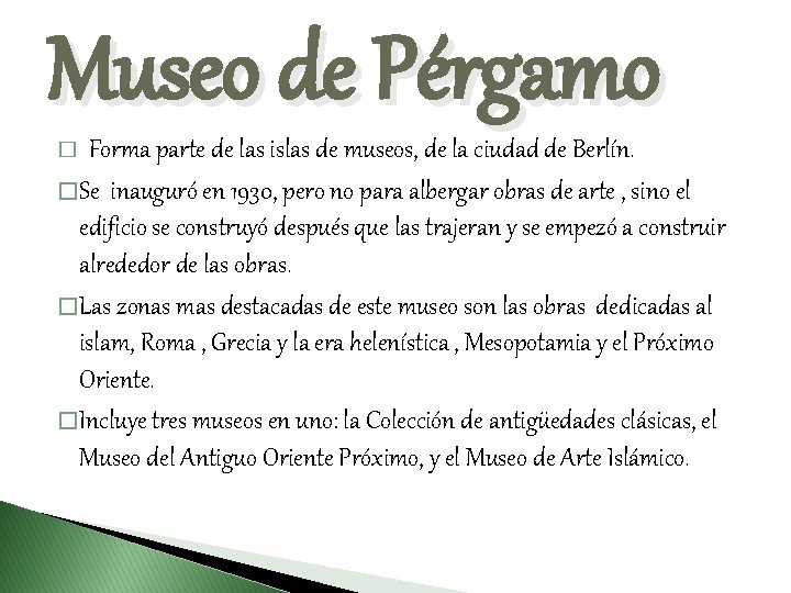 Museo de Pérgamo Forma parte de las islas de museos, de la ciudad de