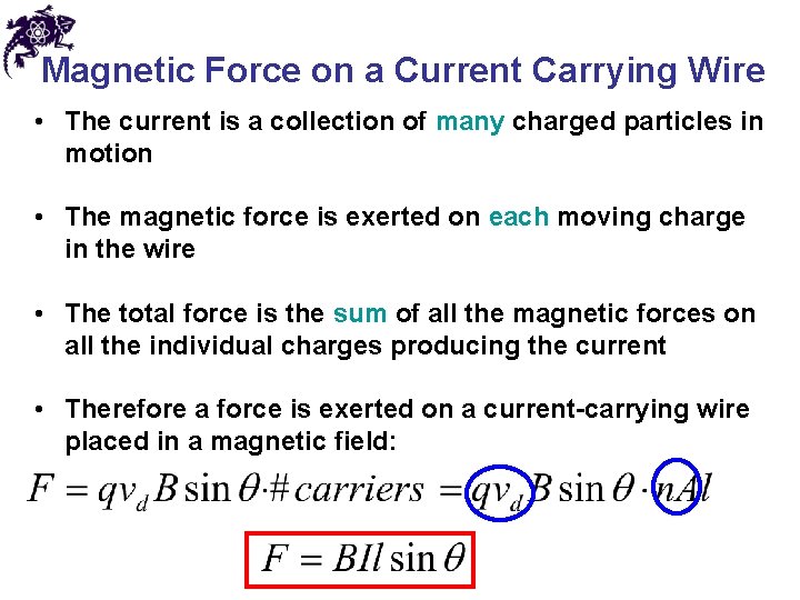 Magnetic Force on a Current Carrying Wire • The current is a collection of