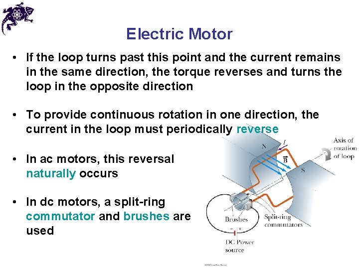 Electric Motor • If the loop turns past this point and the current remains