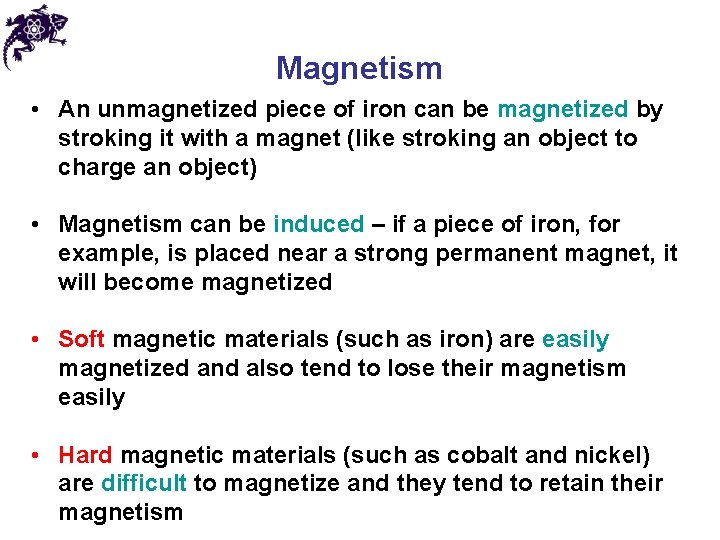 Magnetism • An unmagnetized piece of iron can be magnetized by stroking it with