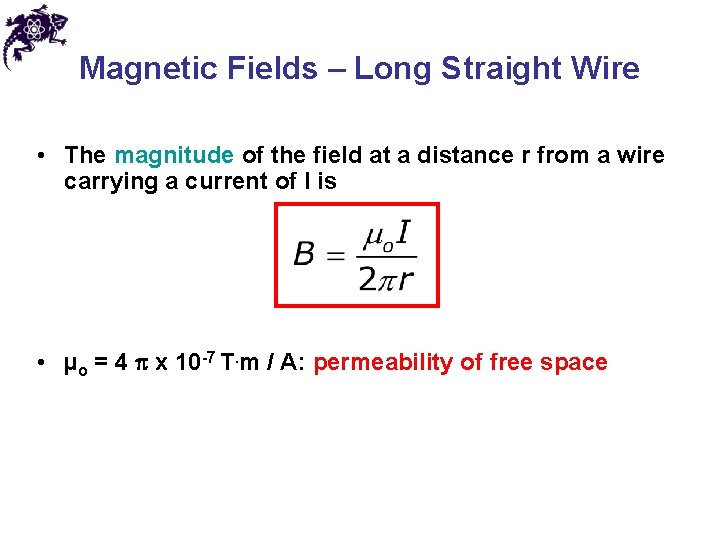 Magnetic Fields – Long Straight Wire • The magnitude of the field at a