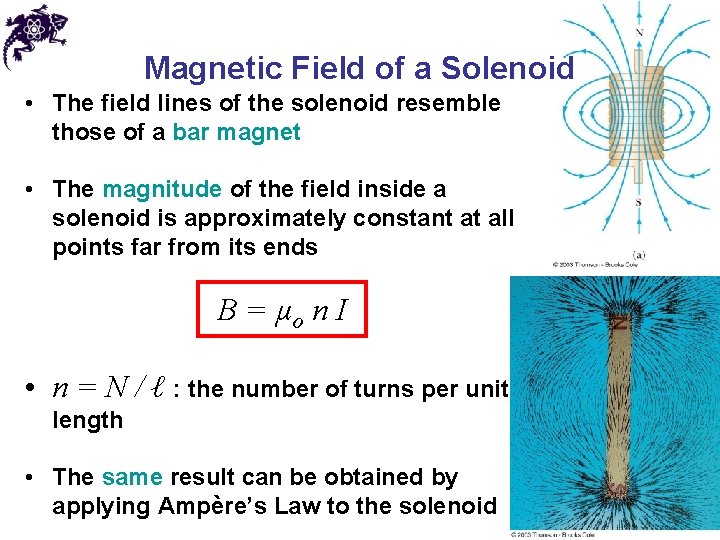Magnetic Field of a Solenoid • The field lines of the solenoid resemble those