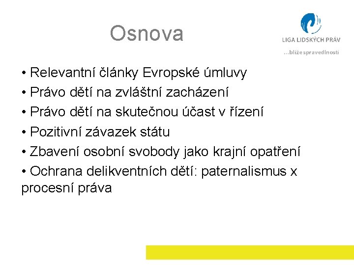 Osnova • Relevantní články Evropské úmluvy • Právo dětí na zvláštní zacházení • Právo