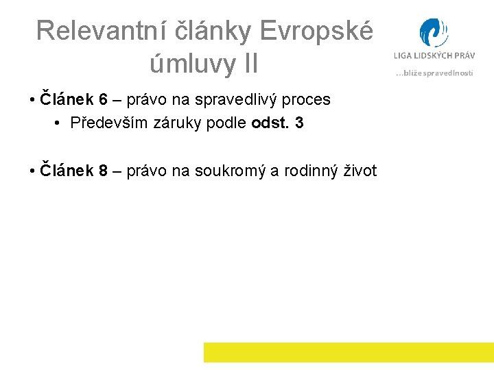 Relevantní články Evropské úmluvy II • Článek 6 – právo na spravedlivý proces •