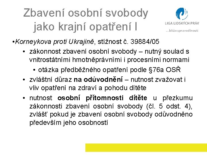Zbavení osobní svobody jako krajní opatření I • Korneykova proti Ukrajině, stížnost č. 39884/05