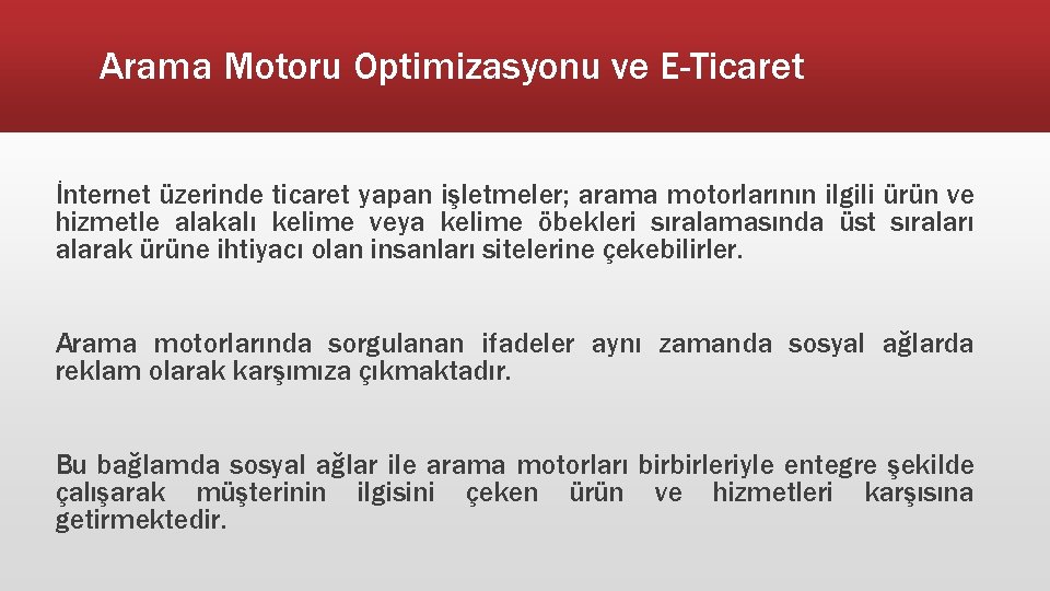 Arama Motoru Optimizasyonu ve E-Ticaret İnternet üzerinde ticaret yapan işletmeler; arama motorlarının ilgili ürün