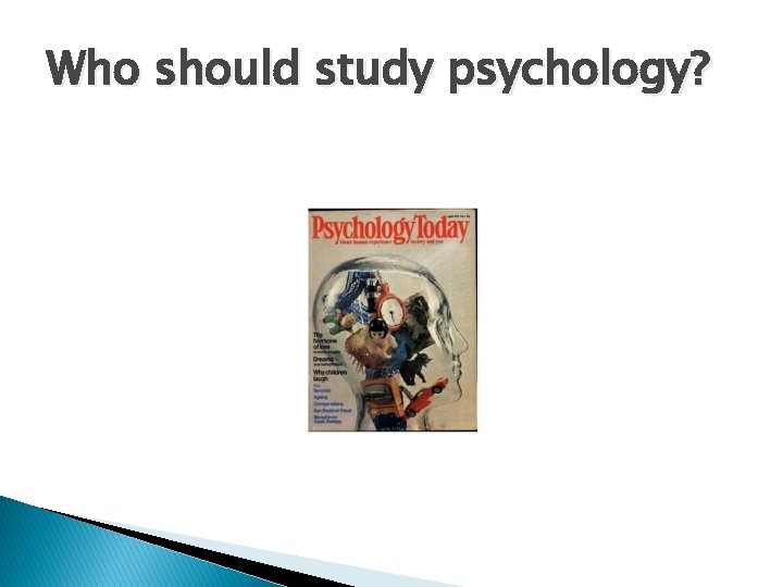 Who should study psychology? 