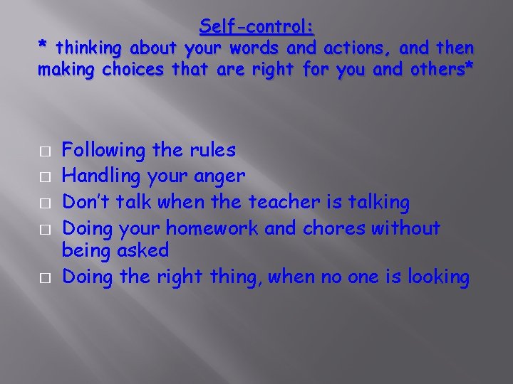 Self-control: * thinking about your words and actions, and then making choices that are