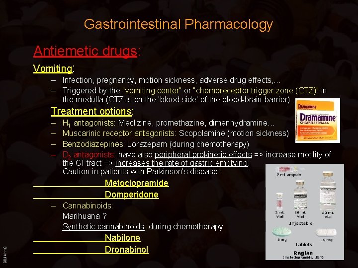 Gastrointestinal Pharmacology Antiemetic drugs: Vomiting: – Infection, pregnancy, motion sickness, adverse drug effects, … Gastrointestinal Pharmacology Antiemetic drugs: Vomiting: – Infection, pregnancy, motion sickness, adverse drug effects, …
