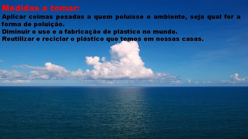 Medidas a tomar: Aplicar coimas pesadas a quem poluísse o ambiente, seja qual for