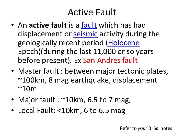 Active Fault • An active fault is a fault which has had displacement or