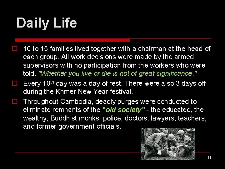 Daily Life o 10 to 15 families lived together with a chairman at the