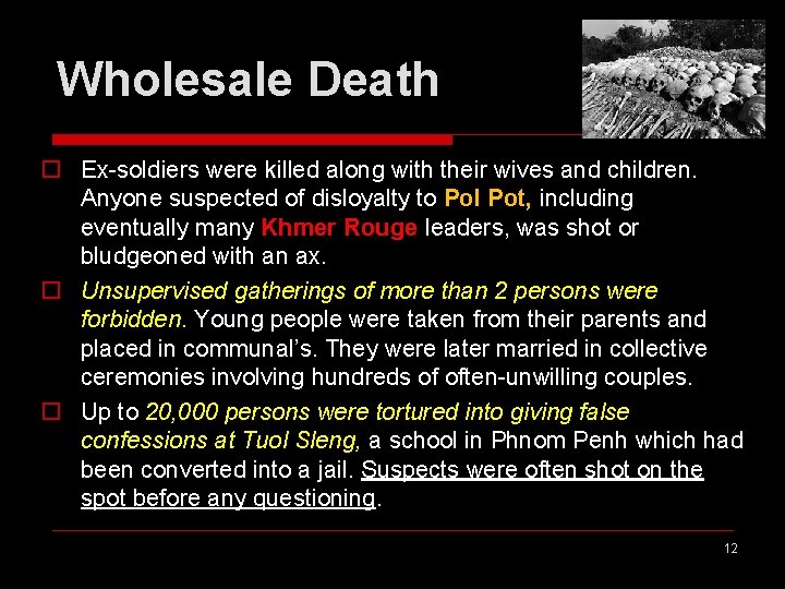 Wholesale Death o Ex-soldiers were killed along with their wives and children. Anyone suspected