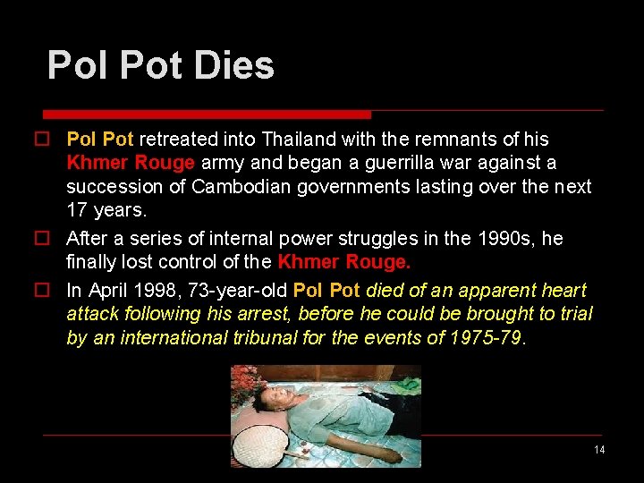 Pol Pot Dies o Pol Pot retreated into Thailand with the remnants of his