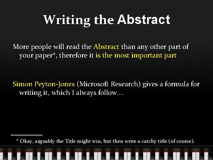 Writing the Abstract More people will read the Abstract than any other part of