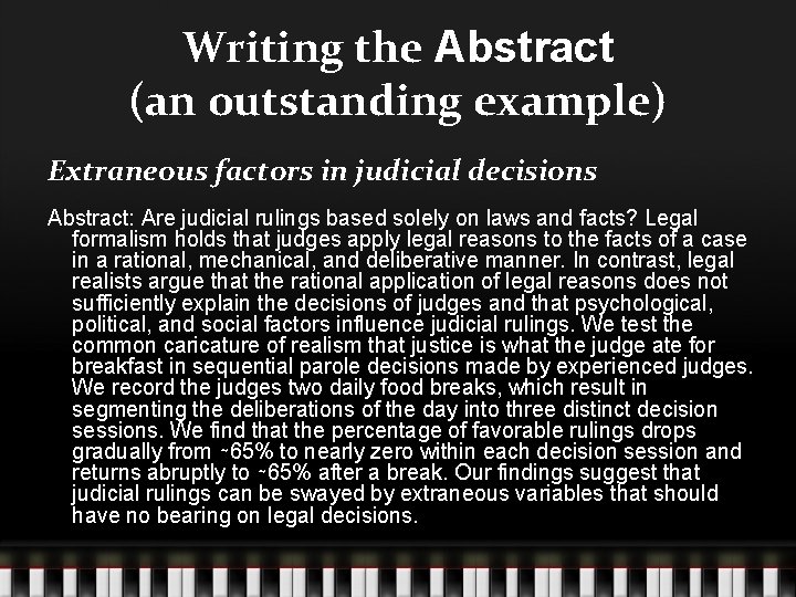 Writing the Abstract (an outstanding example) Extraneous factors in judicial decisions Abstract: Are judicial