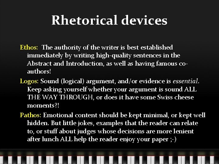 Rhetorical devices Ethos: The authority of the writer is best established immediately by writing