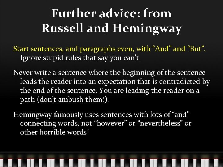 Further advice: from Russell and Hemingway Start sentences, and paragraphs even, with “And” and