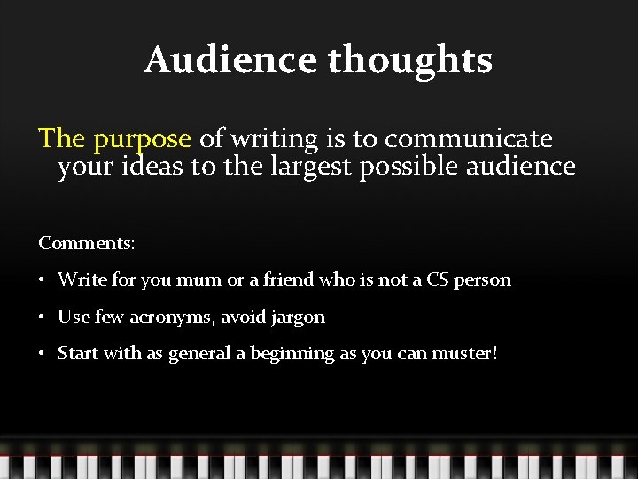 Audience thoughts The purpose of writing is to communicate your ideas to the largest