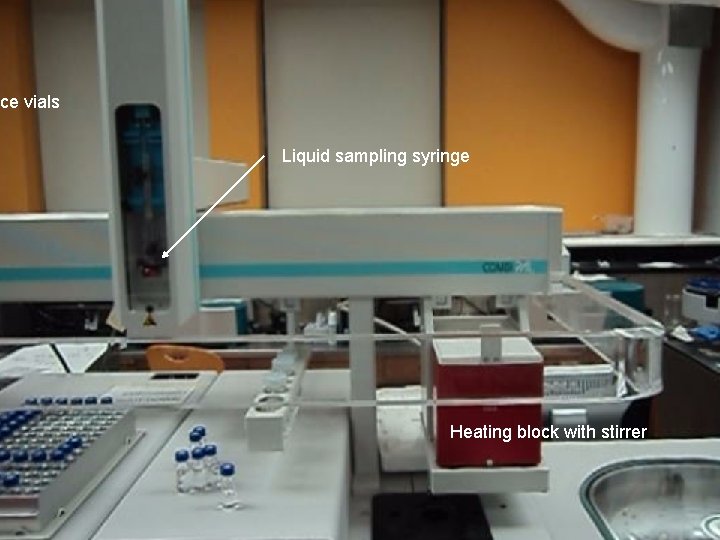 ce vials Liquid sampling syringe Heating block with stirrer 