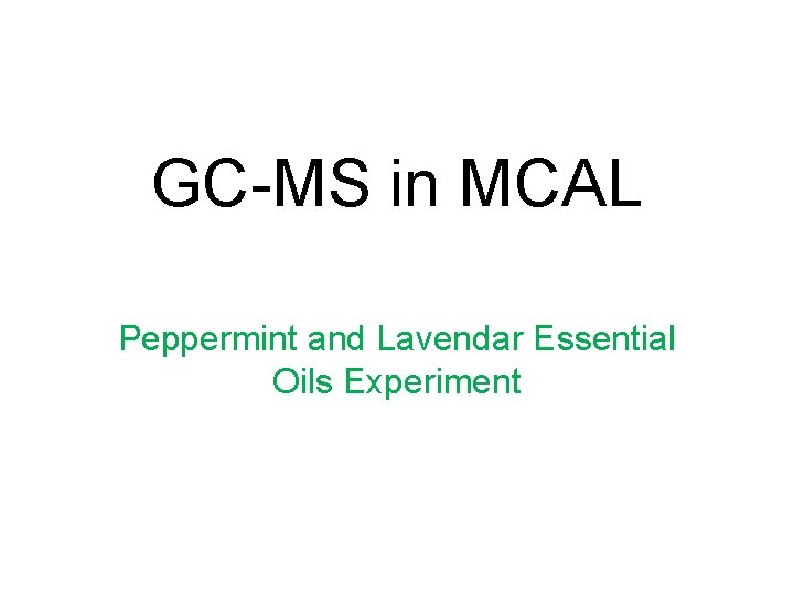 GC-MS in MCAL Peppermint and Lavendar Essential Oils Experiment 
