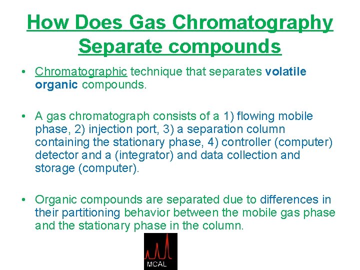 How Does Gas Chromatography Separate compounds • Chromatographic technique that separates volatile organic compounds.