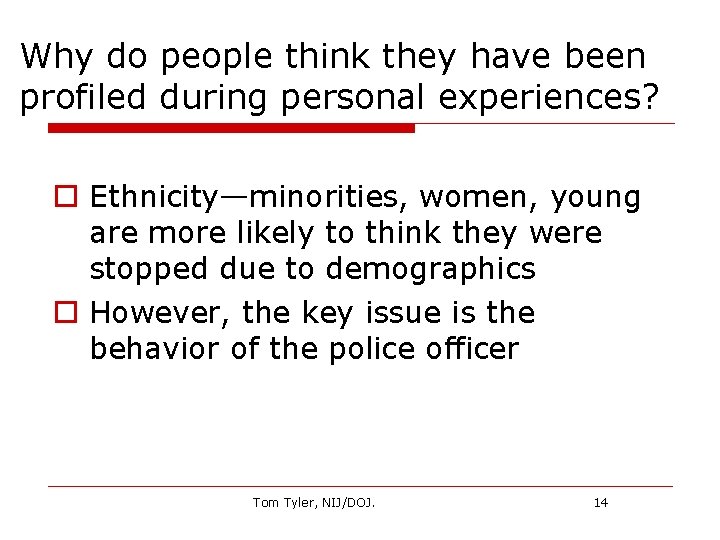 Why do people think they have been profiled during personal experiences? o Ethnicity—minorities, women,