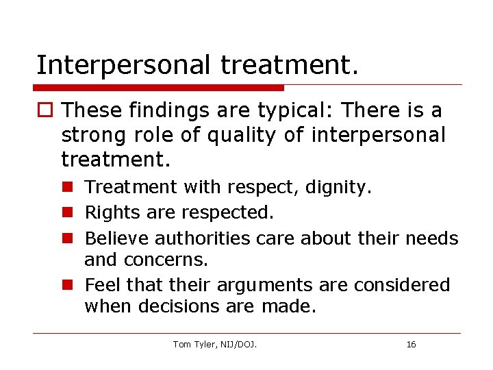 Interpersonal treatment. o These findings are typical: There is a strong role of quality
