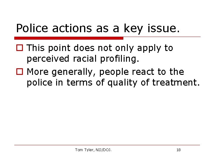 Police actions as a key issue. o This point does not only apply to