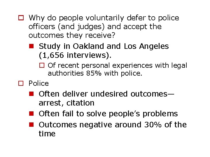 o Why do people voluntarily defer to police officers (and judges) and accept the
