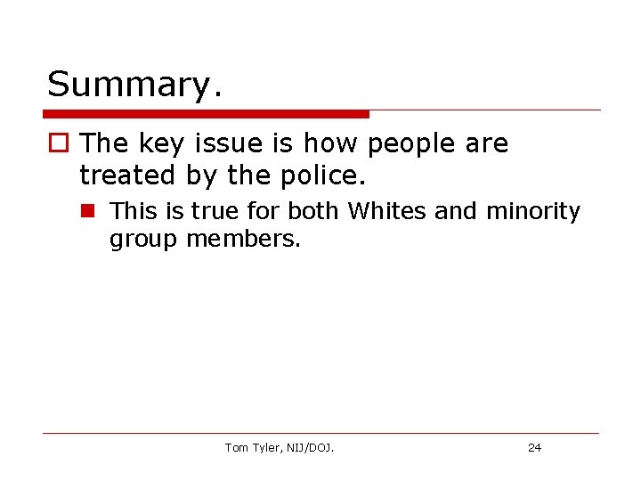 Summary. o The key issue is how people are treated by the police. n