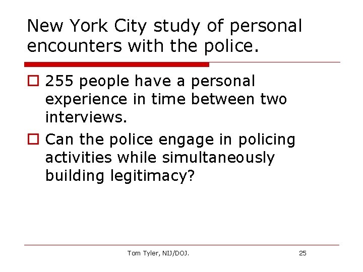 New York City study of personal encounters with the police. o 255 people have