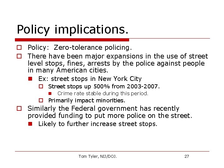 Policy implications. o Policy: Zero-tolerance policing. o There have been major expansions in the