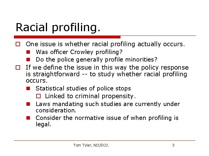 Racial profiling. o One issue is whether racial profiling actually occurs. n Was officer
