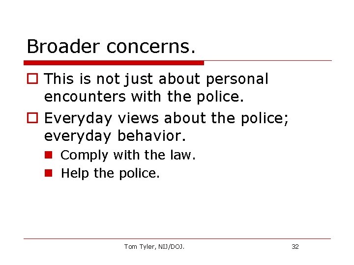 Broader concerns. o This is not just about personal encounters with the police. o