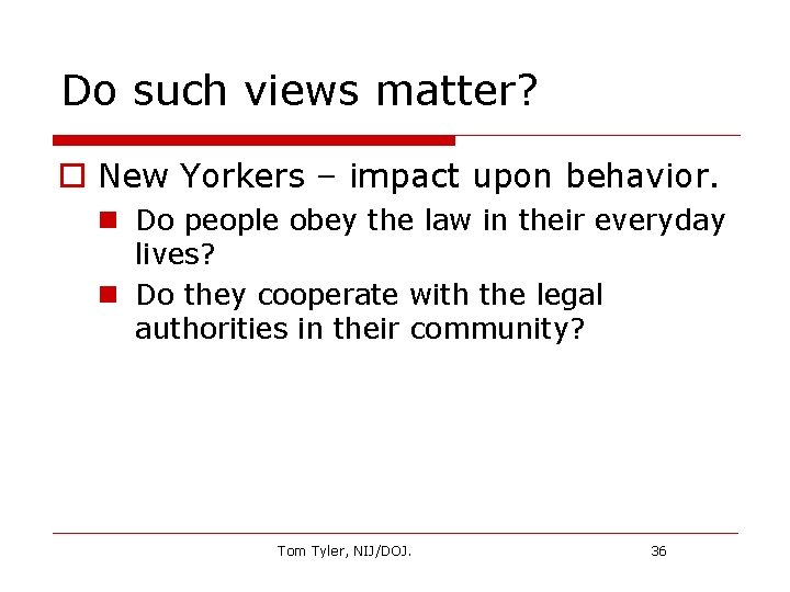 Do such views matter? o New Yorkers – impact upon behavior. n Do people