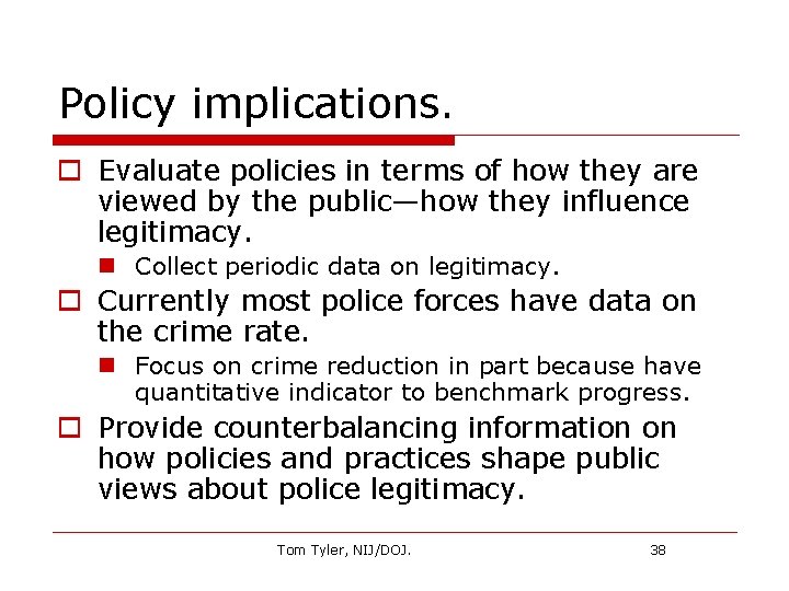 Policy implications. o Evaluate policies in terms of how they are viewed by the