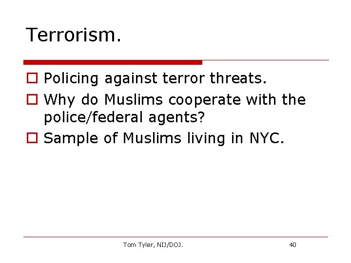 Terrorism. o Policing against terror threats. o Why do Muslims cooperate with the police/federal