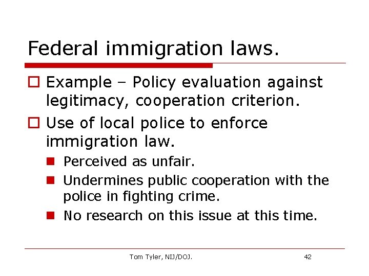 Federal immigration laws. o Example – Policy evaluation against legitimacy, cooperation criterion. o Use