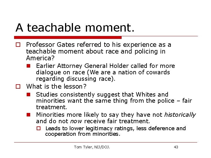 A teachable moment. o Professor Gates referred to his experience as a teachable moment